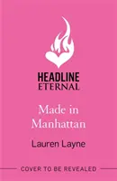 Made in Manhattan - Oslnivá nová romantická komédia o priťahovaní protikladov od autora knihy Predmanželská zmluva! - Made in Manhattan - The dazzling new opposites-attract rom-com from author of The Prenup!