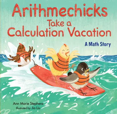 Arithmechicks Take a Calculation Vacation: Matematický príbeh - Arithmechicks Take a Calculation Vacation: A Math Story