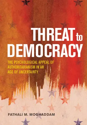Hrozba pre demokraciu: Príťažlivosť autoritárstva vo veku neistoty - Threat to Democracy: The Appeal of Authoritarianism in an Age of Uncertainty