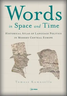 Slová v priestore a čase: Historický atlas jazykovej politiky v modernej strednej Európe - Words in Space and Time: A Historical Atlas of Language Politics in Modern Central Europe