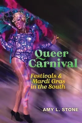 Queer Carnival: Festivaly a Mardi Gras na juhu - Queer Carnival: Festivals and Mardi Gras in the South