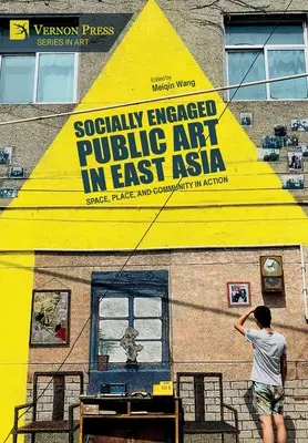 Sociálne angažované verejné umenie vo východnej Ázii: Priestor, miesto a komunita v akcii - Socially Engaged Public Art in East Asia: Space, Place, and Community in Action