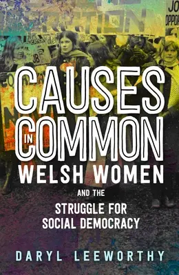 Spoločné ciele: Waleské ženy a boj za sociálnu demokraciu - Causes in Common: Welsh Women and the Struggle for Social Democracy