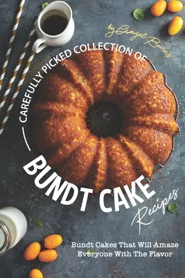 Starostlivo vybraná zbierka receptov na buchty: Vychytávky: Keksy, ktoré každého ohromia svojou chuťou a vôňou - Carefully Picked Collection of Bundt Cake Recipes: Bundt Cakes That Will Amaze Everyone with The Flavor
