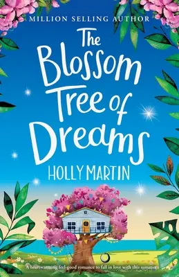 Kvitnúci strom snov: Hrejivá romantická komédia, do ktorej sa môžete zamilovať toto leto - The Blossom Tree of Dreams: A heartwarming feel-good romance to fall in love with this summer