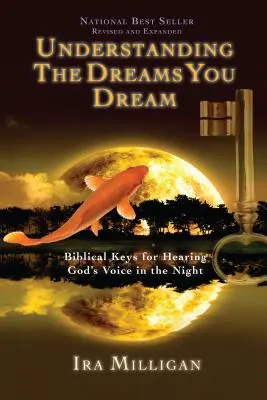 Rozumieť snom, ktoré sa vám snívajú: Sny: biblické kľúče k počúvaniu Božieho hlasu v noci (revidované) - Understanding the Dreams You Dream: Biblical Keys for Hearing God's Voice in the Night