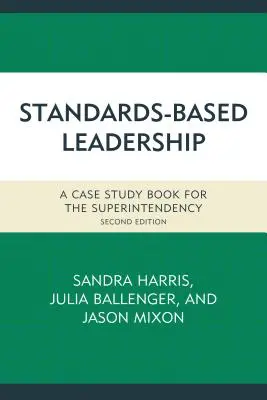 Standards-Based Leadership: Prípadová štúdia pre superintendentov, druhé vydanie - Standards-Based Leadership: A Case Study Book for the Superintendency