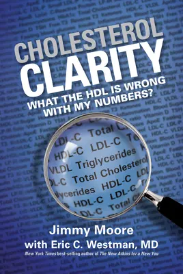 Cholesterol Clarity: Čo je s mojimi číslami Hdl? - Cholesterol Clarity: What the Hdl Is Wrong with My Numbers?