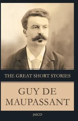 Veľké poviedky Guy De Maupassanta - The Great Short Stories Guy De Maupassant