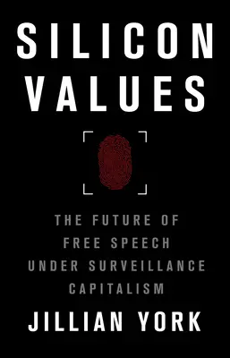 Silicon Values: Budúcnosť slobody prejavu v kapitalizme, ktorý je pod dohľadom - Silicon Values: The Future of Free Speech Under Surveillance Capitalism