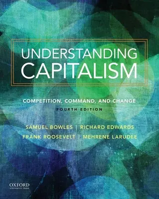 Pochopenie kapitalizmu Pochopenie kapitalizmu: Konkurencia, príkaz a zmena Konkurencia, príkaz a zmena - Understanding Capitalism Understanding Capitalism: Competition, Command, and Change Competition, Command, and Change