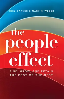 Efekt ľudí: Nájdite, rozvíjajte a udržte si najlepších z najlepších - The People Effect: Find, Grow, and Retain the Best of the Best