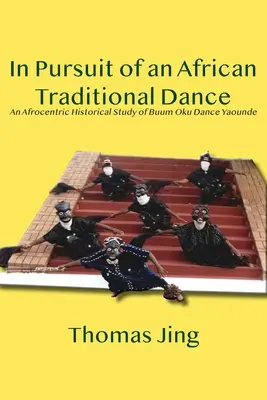 V honbe za africkým tradičným tancom: Afrocentrická historická štúdia tanca Buum Oku Yaounde - In Pursuit of an African Traditional Dance: An Afrocentric Historical Study of Buum Oku Dance Yaounde