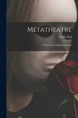 Metateátro; nový pohľad na dramatickú formu - Metatheatre; a New View of Dramatic Form