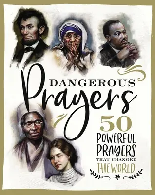 Nebezpečné modlitby: 50 mocných modlitieb, ktoré zmenili svet - Dangerous Prayers: 50 Powerful Prayers That Changed the World