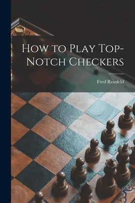 Ako hrať špičkovú dámu - How to Play Top-notch Checkers