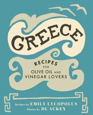 Grécko: Recepty pre milovníkov olivového oleja a octu - Greece: Recipes for Olive Oil and Vinegar Lovers