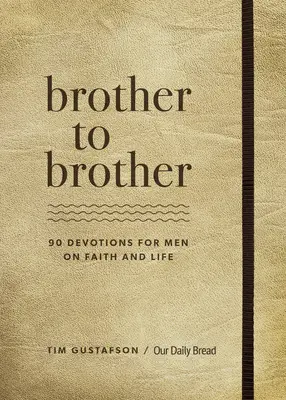 Brat bratovi: 90 pobožností pre mužov o viere a živote - Brother to Brother: 90 Devotions for Men on Faith and Life