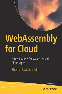 WebAssembly pre cloud: Základná príručka pre cloudové aplikácie založené na Wasm - WebAssembly for Cloud: A Basic Guide for Wasm-Based Cloud Apps