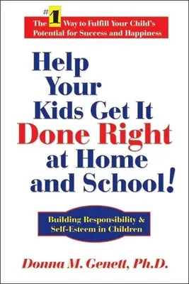 Pomôžte svojim deťom urobiť to doma a v škole správne! Budovanie zodpovednosti a sebaúcty u detí - Help Your Kids Get It Done Right at Home and School!: Building Responsibility & Self-Esteem in Children