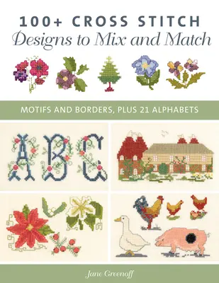 100+ Vzory krížikového stehu na kombinovanie a zladenie: Motivy a obruby, plus 21 abecied - 100+ Cross Stitch Patterns to Mix and Match: Motifs and Borders, Plus 21 Alphabets