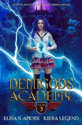 Akadémia polobohov - tretí ročník (Young Adult Supernatural Urban Fantasy) - Demigods Academy - Year Three (Young Adult Supernatural Urban Fantasy)