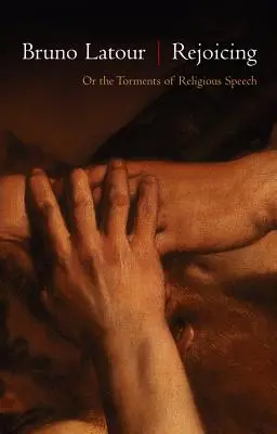 Radosť: Alebo muky náboženskej reči - Rejoicing: Or the Torments of Religious Speech