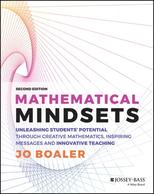 Matematické myslenie: Uvoľnenie potenciálu žiakov prostredníctvom tvorivej matematiky, inšpiratívnych posolstiev a inovatívneho vyučovania - Mathematical Mindsets: Unleashing Students' Potential Through Creative Mathematics, Inspiring Messages and Innovative Teaching