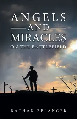 Anjeli a zázraky na bojisku - Angels and Miracles on the Battlefield