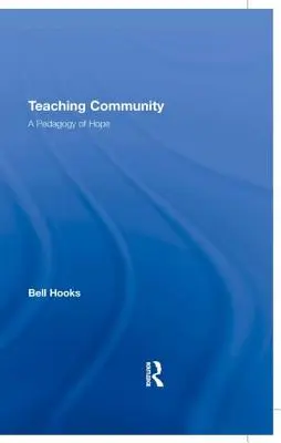 Vyučovanie komunity: Pedagogika nádeje - Teaching Community: A Pedagogy of Hope