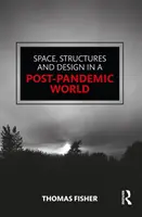 Priestor, štruktúry a dizajn v postpandemickom svete - Space, Structures and Design in a Post-Pandemic World