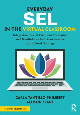 Každodenný SEL vo virtuálnej triede: Integrácia sociálneho emocionálneho učenia a mindfulness do vzdialených a hybridných prostredí - Everyday SEL in the Virtual Classroom: Integrating Social Emotional Learning and Mindfulness Into Your Remote and Hybrid Settings