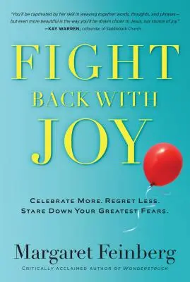Bojujte s radosťou: Oslavuj viac. Menej ľútosti. Odstráňte svoje najväčšie obavy - Fight Back with Joy: Celebrate More. Regret Less. Stare Down Your Greatest Fears