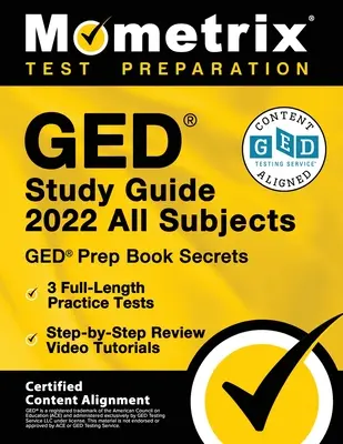 GED Study Guide 2022 All Subjects - GED Prep Book Secrets, 3 Full-Length Practice Tests, Step-by-Step Review Video Tutorials: [Certifikované zosúladenie obsahu - GED Study Guide 2022 All Subjects - GED Prep Book Secrets, 3 Full-Length Practice Tests, Step-by-Step Review Video Tutorials: [Certified Content Align