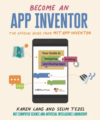 Staňte sa vynálezcom aplikácií: App Inventor: Oficiálny sprievodca od Mit App Inventor: Inventor: váš sprievodca navrhovaním, vytváraním a zdieľaním aplikácií - Become an App Inventor: The Official Guide from Mit App Inventor: Your Guide to Designing, Building, and Sharing Apps