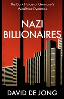Nacistickí miliardári - Temná história najbohatších nemeckých dynastií - Nazi Billionaires - The Dark History of Germany's Wealthiest Dynasties