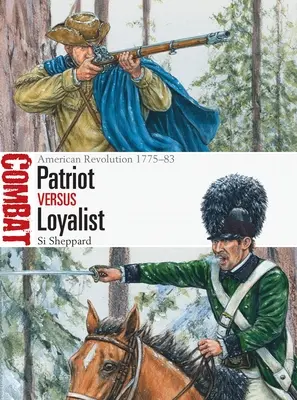 Patriot vs. lojalista: Americká revolúcia 1775-83 - Patriot Vs Loyalist: American Revolution 1775-83