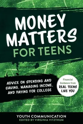 Peniaze pre tínedžerov: 2: Rady týkajúce sa míňania a sporenia, hospodárenia s príjmami a platenia za vysokú školu - Money Matters for Teens: Advice on Spending and Saving, Managing Income, and Paying for Collegevolume 2