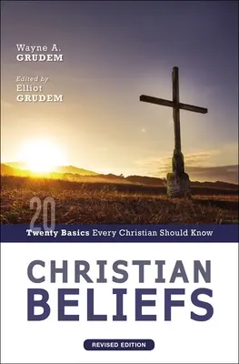 Kresťanské presvedčenie, revidované vydanie: Dvadsať základov, ktoré by mal poznať každý kresťan. - Christian Beliefs, Revised Edition: Twenty Basics Every Christian Should Know