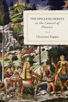 Diskusia o epikléze na Florentskom koncile - The Epiclesis Debate at the Council of Florence