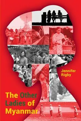 Ostatné dámy z Mjanmarska - The Other Ladies of Myanmar