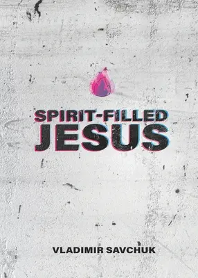 Duchom naplnený Ježiš: n/a - Spirit-Filled Jesus: n/a