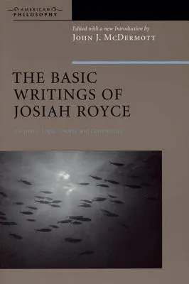 Základné spisy Josiaha Roycea, II. diel: Logika, lojalita a spoločenstvo - The Basic Writings of Josiah Royce, Volume II: Logic, Loyalty, and Community
