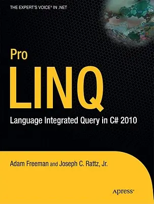 Pro Linq: Integrovaný jazyk Query v jazyku C# 2010 - Pro Linq: Language Integrated Query in C# 2010