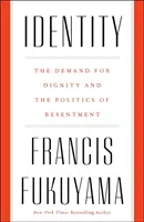 Identita - požiadavka dôstojnosti a politika odporu - Identity - The Demand for Dignity and the Politics of Resentment
