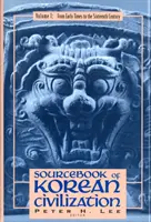 Sourcebook of Korean Civilization: Od sedemnásteho storočia po súčasnosť - Sourcebook of Korean Civilization: From the Seventeenth Century to the Modern