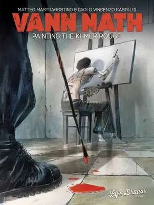 Vann Nath: Nath Nath: Maľba Červených Khmérov - Vann Nath: Painting the Khmer Rouge
