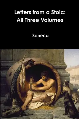 Listy stoika: všetky tri zväzky - Letters from a Stoic: All Three Volumes