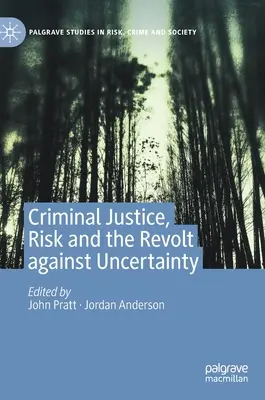 Trestná justícia, riziko a vzbura proti neistote - Criminal Justice, Risk and the Revolt Against Uncertainty