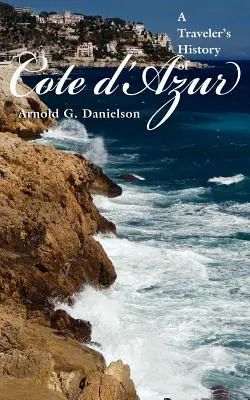 Cestovateľské dejiny Azúrového pobrežia - A Traveler's History of Cote D'Azur